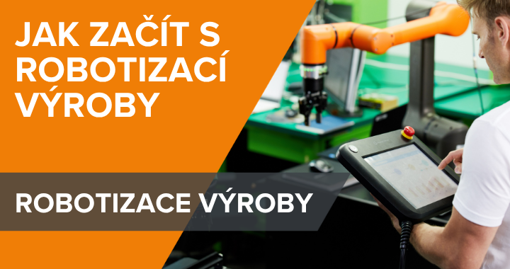 Jak začít s robotizací výroby